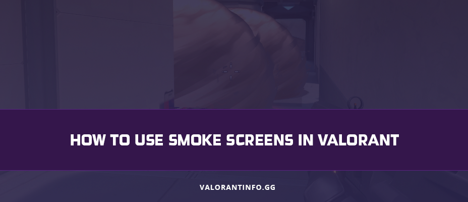How to Use Smoke Screens in Valorant